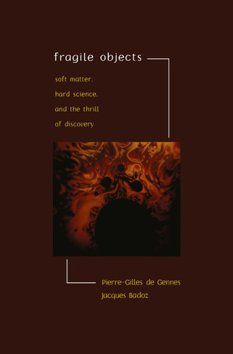 Fragile Objects: Soft Matter, Hard Science, and the Thrill of Discovery book cover by Pierre-Gilles de Gennes, Jacques Badoz
