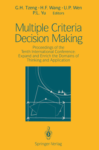 Multiple Criteria Decision Making: Proceedings of the Tenth International Conference: Expand and Enrich the Domains of Thinking and Application book cover by 