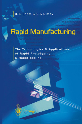 Rapid Manufacturing: The Technologies and Applications of Rapid Prototyping and Rapid Tooling book cover by Duc Pham, S.S. Dimov