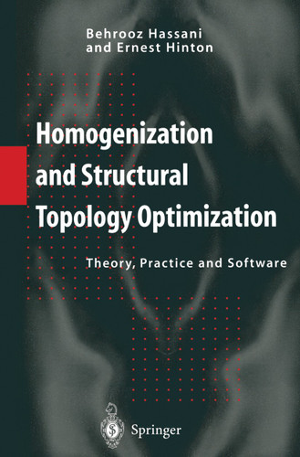 Homogenization and Structural Topology Optimization: Theory, Practice and Software book cover by Behrooz Hassani, Ernest Hinton