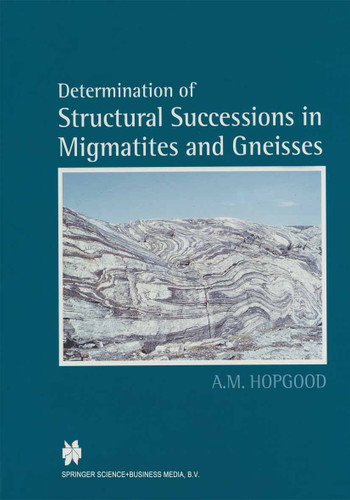 Determination of Structural Successions in Migmatites and Gneisses book cover by A.M. Hopgood