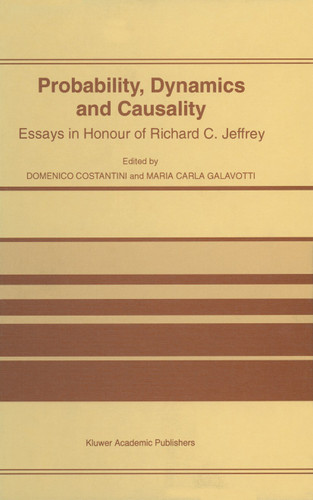 Probability, Dynamics and Causality: Essays in Honour of Richard C. Jeffrey book cover by 