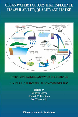 Clean Water: Factors that Influence Its Availability, Quality and Its Use: International Clean Water Conference held in La Jolla, California, 28–30 November 1995 book cover by 