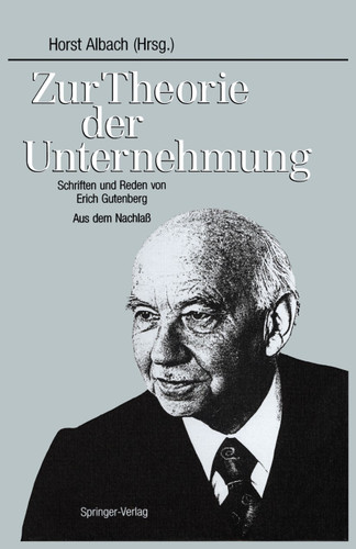 Zur Theorie der Unternehmung: Schriften und Reden von Erich Gutenberg Aus dem Nachlaß book cover by 