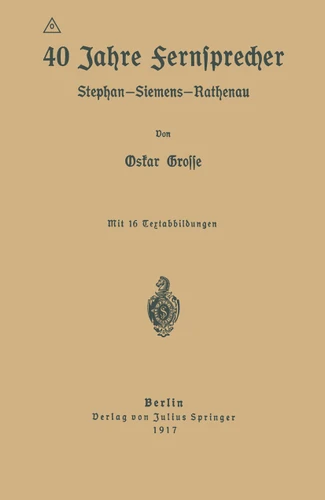 40 Jahre Fernsprecher: Stephan-Siemens-Rathenau book cover by Oskar Grosse