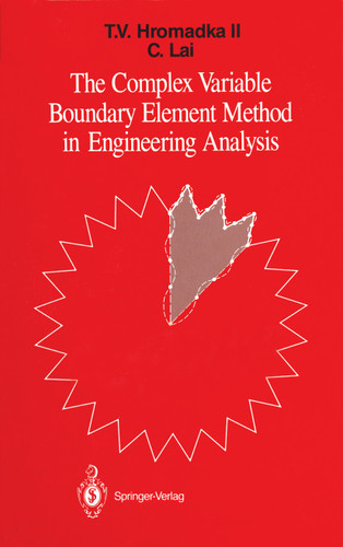The Complex Variable Boundary Element Method in Engineering Analysis book cover by Theodore V. Hromadka, Chintu Lai