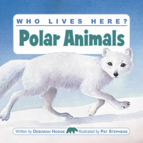 Who Lives Here? Polar Animals (Who Lives Here?) book cover by Deborah Hodge