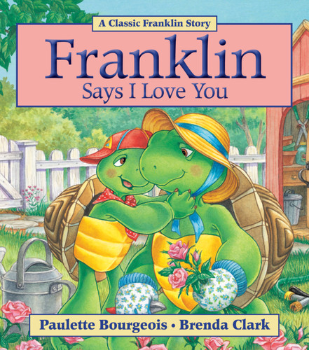 Franklin Says I Love You (Franklin) book cover by Paulette Bourgeois