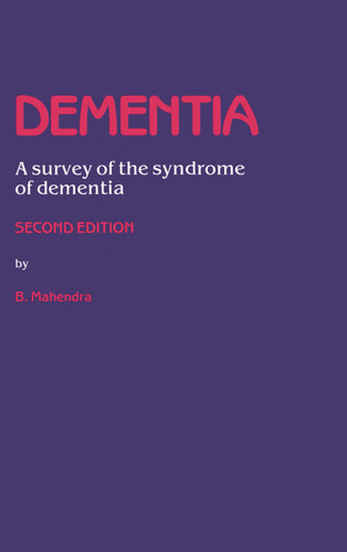 Dementia: A survey of the syndrome of dementia book cover by B. Mahendra