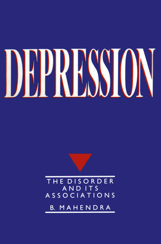 Depression: The disorder and its associations book cover by B. Mahendra