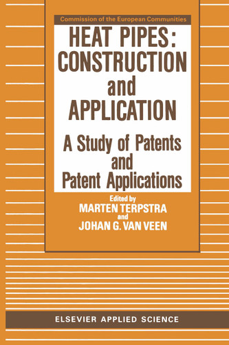 Heat Pipes: Construction and Application: A Study of Patents and Patent Applications book cover by 
