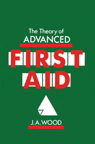 The Theory of Advanced First Aid book cover by J.A. Wood
