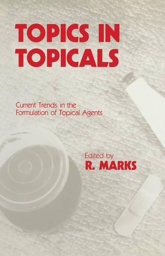Topics in Topicals: Current Trends in the Formulation of Topical Agents book cover by 