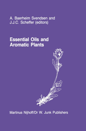 Essential Oils and Aromatic Plants: Proceedings of the 15th International Symposium on Essential Oils, held in Noordwijkerhout, The Netherlands, July 19–21, 1984 book cover by 