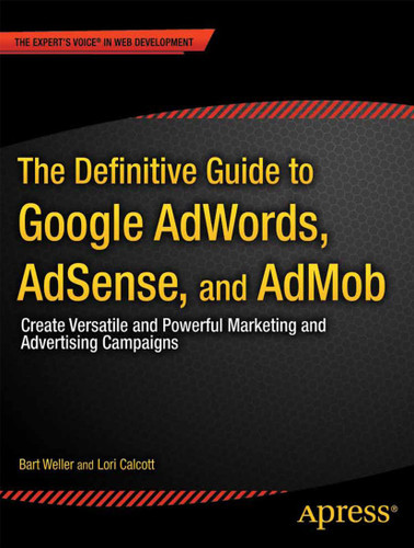 The Definitive Guide to Google AdWords: Create Versatile and Powerful Marketing and Advertising Campaigns book cover by Bart Weller, Lori Calcott