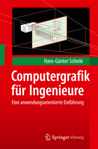 Computergrafik für Ingenieure: Eine anwendungsorientierte Einführung book cover by Hans-Günter Schiele