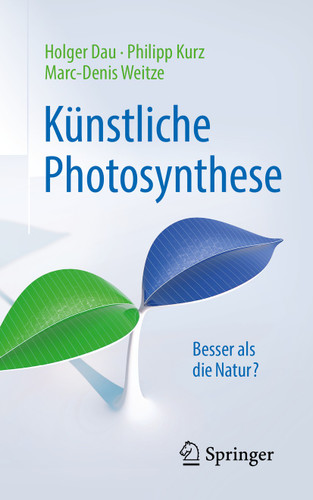Künstliche Photosynthese: Besser als die Natur? (Technik im Fokus) book cover by Holger Dau, Philipp Kurz, Marc-Denis Weitze