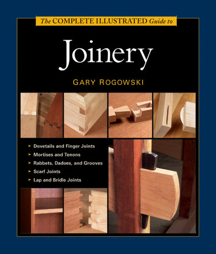 The Complete Illustrated Guide to Joinery: 1,400+ Step-by-Step Photos and Diagrams for Flawless Wood Construction book cover by Gary Rogowski