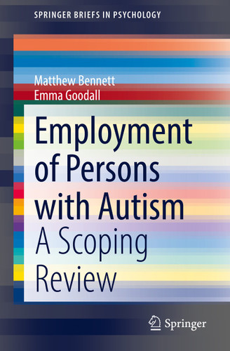 Employment of Persons with Autism: A Scoping Review (SpringerBriefs in Psychology) book cover by Matthew Bennett, Emma Goodall