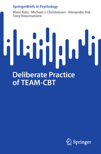 Deliberate Practice of TEAM-CBT (SpringerBriefs in Psychology) book cover by Maor Katz, Michael J. Christensen, Alexandre Vaz, Tony Rousmaniere
