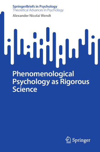Phenomenological Psychology as Rigorous Science (SpringerBriefs in Psychology) book cover by Alexander Nicolai Wendt