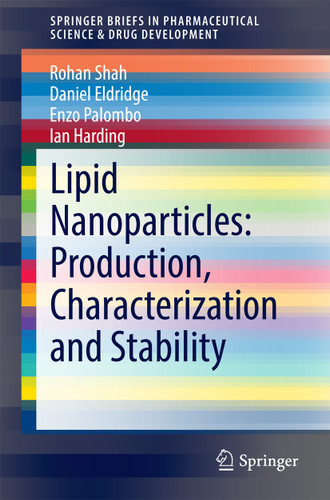 Lipid Nanoparticles: Production, Characterization and Stability (SpringerBriefs in Pharmaceutical Science & Drug Development) book cover by Rohan Shah, Daniel Eldridge, Enzo Palombo, Ian Harding