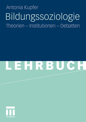 Bildungssoziologie: Theorien - Institutionen - Debatten book cover by Antonia Kupfer