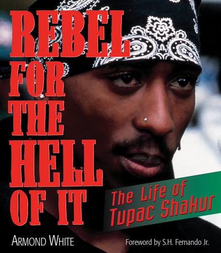 Rebel for the Hell of It: The Life of Tupac Shakur book cover by Armond White