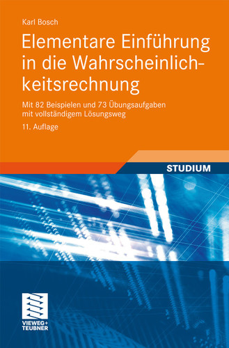 Elementare Einführung in die Wahrscheinlichkeitsrechnung: Mit 82 Beispielen und 73 Übungsaufgaben mit vollständigem Lösungsweg book cover by Karl Bosch