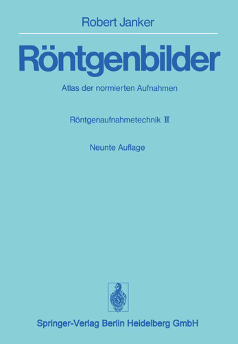 Röntgenbilder: Atlas der normierten Aufnahmen. Röntgenaufnahmetechnik · Teil II book cover by Robert Janker