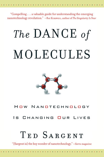 The Dance of the Molecules: How Nanotechnology is Changing Our Lives book cover by Ted Sargent