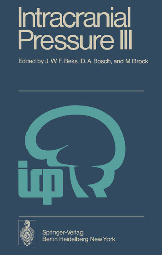 Intracranial Pressure III: Proceedings of the Third International Symposium on Intracranial Pressure, Held at the University of Groningen, June 1-3, 1976 book cover by 
