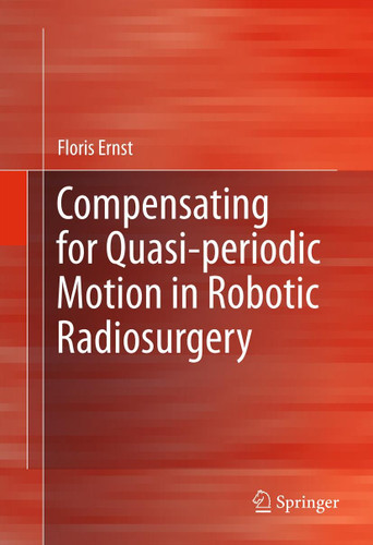 Compensating for Quasi-periodic Motion in Robotic Radiosurgery book cover by Floris Ernst