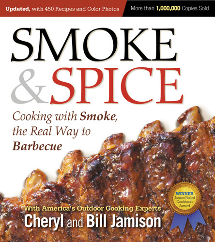 Smoke & Spice, Updated and Expanded 3rd Edition: Cooking With Smoke, the Real Way to Barbecue book cover by Cheryl Jamison, Bill Jamison