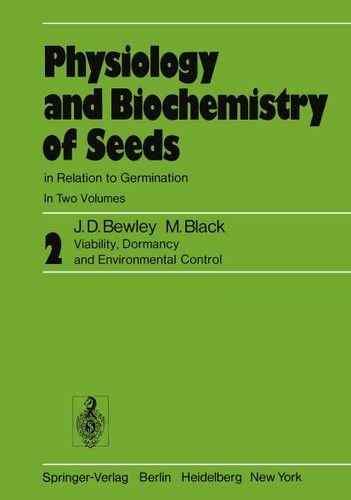 Physiology and Biochemistry of Seeds in Relation to Germination: Volume 2: Viability, Dormancy, and Environmental Control book cover by J. Derek Bewley, M. Black