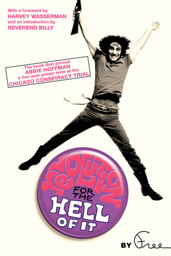 Revolution for the Hell of It: The Book That Earned Abbie Hoffman a Five-Year Prison Term at the Chicago Conspiracy Trial book cover by Abbie Hoffman