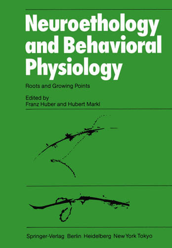 Neuroethology and Behavioral Physiology: Roots and Growing Points book cover by 