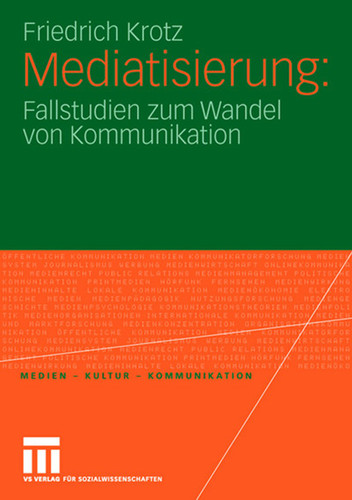 Mediatisierung: Fallstudien zum Wandel von Kommunikation (Medien • Kultur • Kommunikation) book cover by Friedrich Krotz