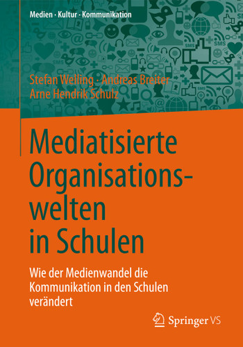 Mediatisierte Organisationswelten in Schulen: Wie der Medienwandel die Kommunikation in den Schulen verändert (Medien • Kultur • Kommunikation) book cover by Stefan Welling, Andreas Breiter, Arne Hendrik Schulz