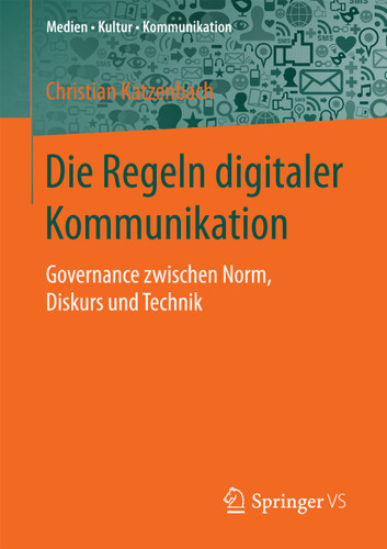 Die Regeln digitaler Kommunikation: Governance zwischen Norm, Diskurs und Technik (Medien • Kultur • Kommunikation) book cover by Christian Katzenbach