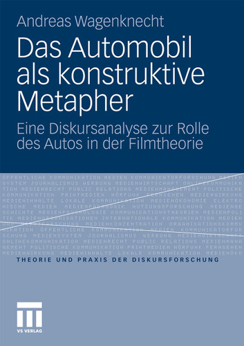 Das Automobil als konstruktive Metapher: Eine Diskursanalyse zur Rolle des Autos in der Filmtheorie (Theorie und Praxis der Diskursforschung) book cover by Andreas Wagenknecht