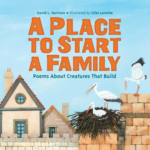 A Place to Start a Family: Poems About Creatures That Build book cover by David L. Harrison