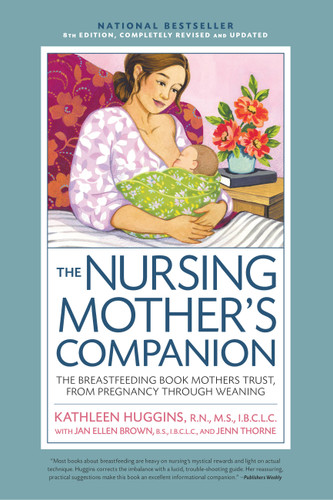 Nursing Mother's Companion 8th Edition: The Breastfeeding Book Mothers Trust, from Pregnancy Through Weaning book cover by Kathleen Huggins