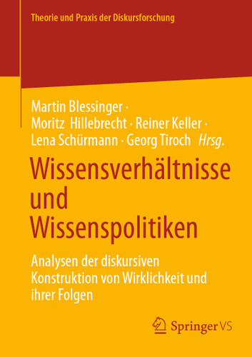 Wissensverhältnisse und Wissenspolitiken: Analysen der diskursiven Konstruktion von Wirklichkeit und ihrer Folgen (Theorie und Praxis der Diskursforschung) book cover by 
