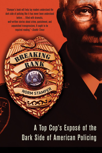 Breaking Rank: A Top Cop's Exposé of the Dark Side of American Policing book cover by Norm Stamper