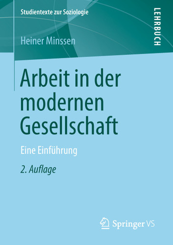 Arbeit in der modernen Gesellschaft: Eine Einführung (Studientexte zur Soziologie) book cover by Heiner Minssen