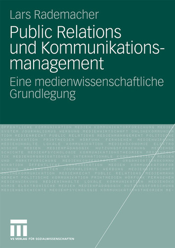 Public Relations und Kommunikationsmanagement: Eine medienwissenschaftliche Grundlegung (Organisationskommunikation) book cover by Lars Rademacher