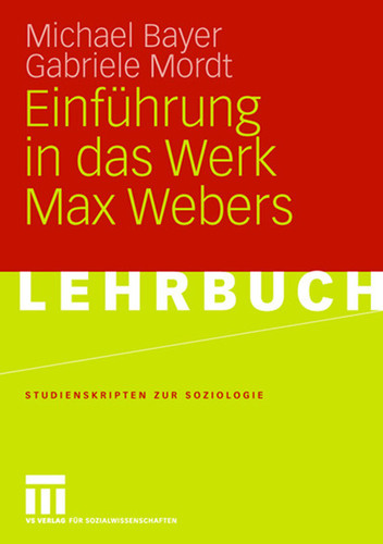 Einführung in das Werk Max Webers (Studienskripten zur Soziologie) book cover by Michael Bayer, Gabriele Mordt
