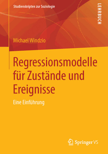 Regressionsmodelle für Zustände und Ereignisse: Eine Einführung (Studienskripten zur Soziologie) book cover by Michael Windzio