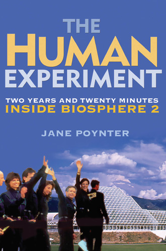 The Human Experiment: Two Years and Twenty Minutes Inside Biosphere 2 book cover by Jane Poynter